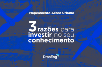 Mapeamento aéreo urbano: 3 razões para você investir no seu conhecimento!
