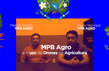 DroneMap Tech: saiba como a MPB Agro cresceu expressivamente com o uso de drones na agricultura