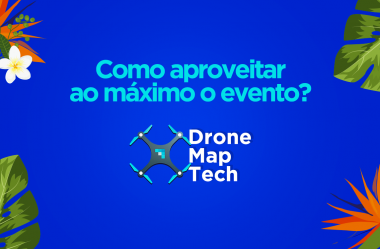 DroneMap Tech: como aproveitar ao máximo o evento