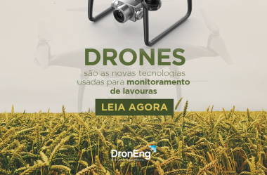 Drones são as novas tecnologias usadas para monitoramento de lavouras