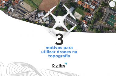 3 motivos para utilizar drones na Topografia