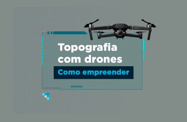 Drones na engenharia: como empreender neste mercado?